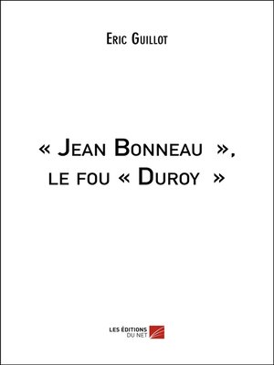 cover image of « Jean Bonneau », le fou « Duroy »